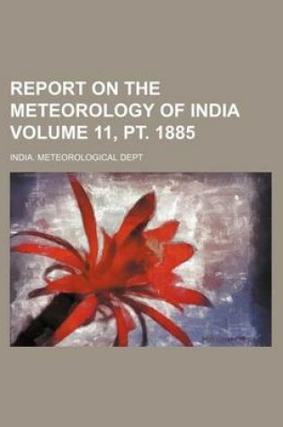 Cover of Report on the Meteorology of India Volume 11, PT. 1885