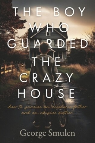 Cover of The Boy Who Guarded the Crazy House