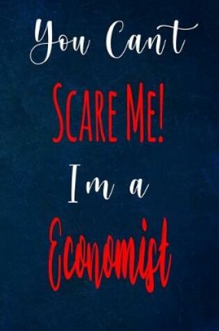 Cover of You Can't Scare Me! I'm A Economist