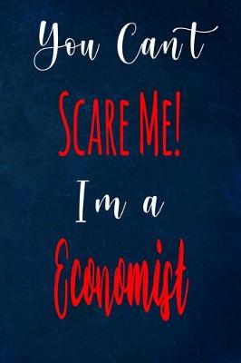 Book cover for You Can't Scare Me! I'm A Economist