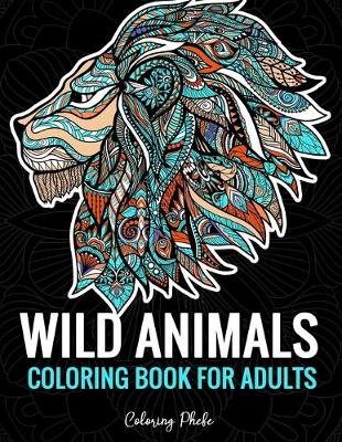 Book cover for Wild Animals Coloring Book For Adults
