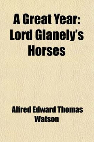 Cover of A Great Year; Lord Glanely's Horses