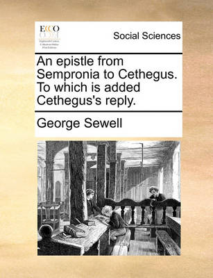 Book cover for An Epistle from Sempronia to Cethegus. to Which Is Added Cethegus's Reply.