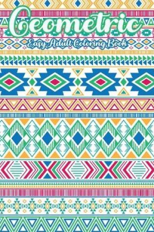 Cover of Geometric Easy Coloring Book For Adults