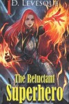 Book cover for The Reluctant Superhero Book 1