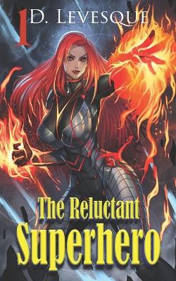 Book cover for The Reluctant Superhero Book 1