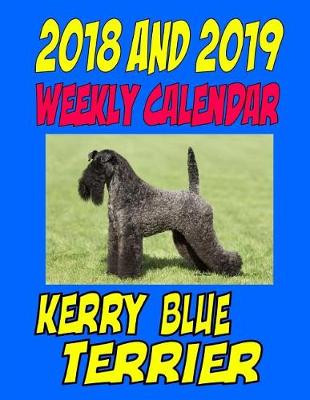 Book cover for 2018 and 2019 Weekly Calendar Kerry Blue Terrier