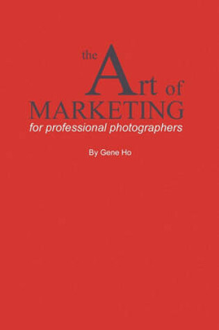 Cover of The Art of Marketing for Professional Photographers