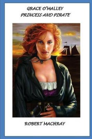 Cover of Grace O'Malley, Princess and Pirate