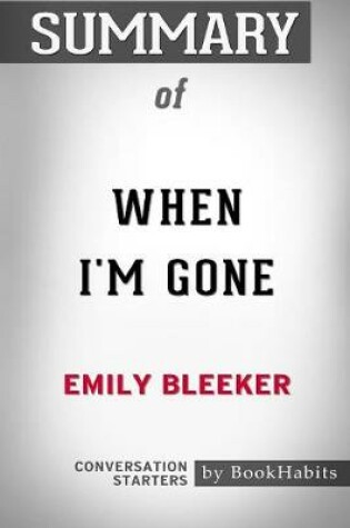 Cover of Summary of When I'm Gone by Emily Bleeker