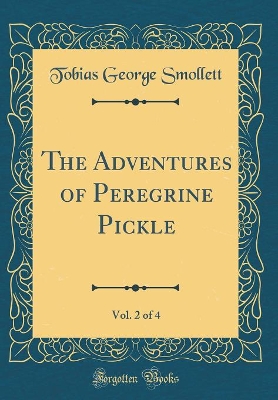 Book cover for The Adventures of Peregrine Pickle, Vol. 2 of 4 (Classic Reprint)