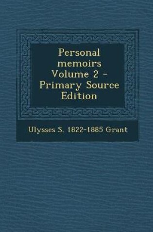 Cover of Personal Memoirs Volume 2 - Primary Source Edition