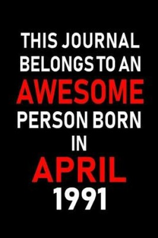 Cover of This Journal Belongs to an Awesome Person Born in April 1991