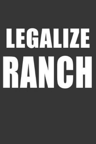 Cover of Legalize Ranch Notebook