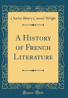 Book cover for A History of French Literature (Classic Reprint)