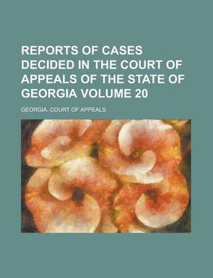 Book cover for Reports of Cases Decided in the Court of Appeals of the State of Georgia Volume 20