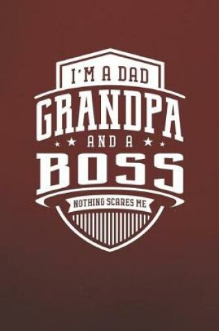 Cover of I'm A Dad Grandpa & A Boss Nothing Scares Me