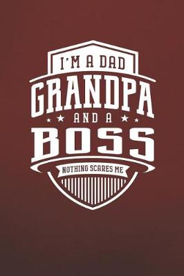 Book cover for I'm A Dad Grandpa & A Boss Nothing Scares Me
