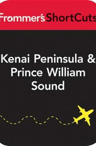 Cover of Kenai Peninsula and Prince William Sound, Alaska