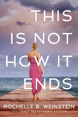 This Is Not How It Ends by Rochelle B. Weinstein