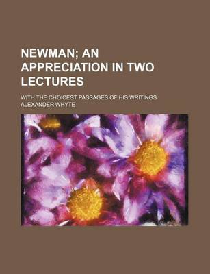 Book cover for Newman; An Appreciation in Two Lectures. with the Choicest Passages of His Writings