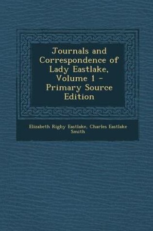 Cover of Journals and Correspondence of Lady Eastlake, Volume 1