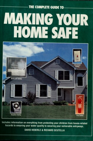 Cover of The Complete Guide to Making Your Home Safe