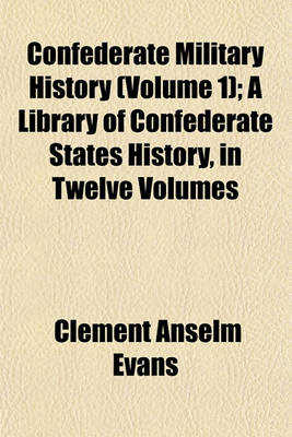 Book cover for Confederate Military History (Volume 1); A Library of Confederate States History, in Twelve Volumes