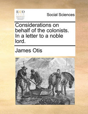 Book cover for Considerations on Behalf of the Colonists. in a Letter to a Noble Lord.