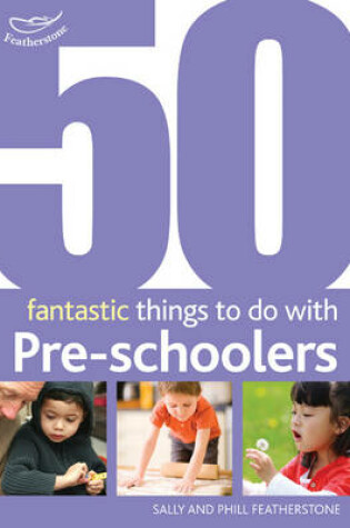 Cover of 50 Fantastic Things to Do with Pre-Schoolers