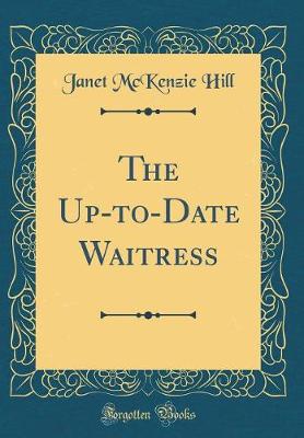 Book cover for The Up-To-Date Waitress (Classic Reprint)