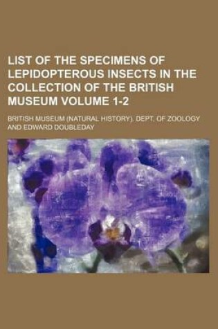 Cover of List of the Specimens of Lepidopterous Insects in the Collection of the British Museum Volume 1-2