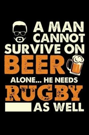 Cover of A Man Cannot Survive On Beer Alone He Needs Rugby As Well