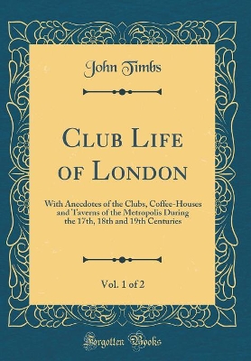 Book cover for Club Life of London, Vol. 1 of 2