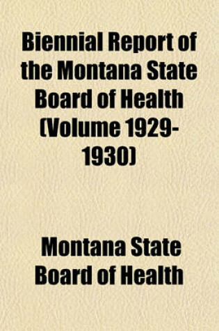 Cover of Biennial Report of the Montana State Board of Health (Volume 1929-1930)