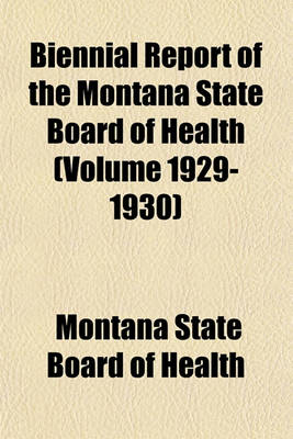 Book cover for Biennial Report of the Montana State Board of Health (Volume 1929-1930)