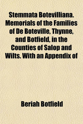 Book cover for Stemmata Botevilliana. Memorials of the Families of de Boteville, Thynne, and Botfield, in the Counties of Salop and Wilts. with an Appendix of