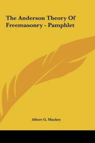 Cover of The Anderson Theory of Freemasonry - Pamphlet