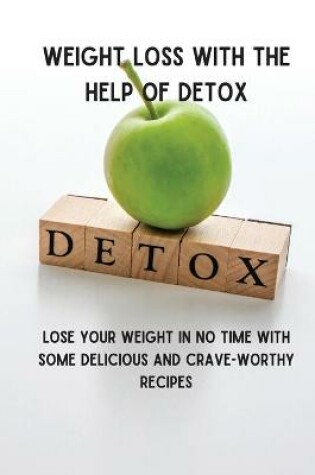 Cover of Weight Loss with the Help of Detox