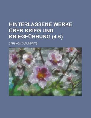 Book cover for Hinterlassene Werke Uber Krieg Und Kriegfuhrung (4-6)