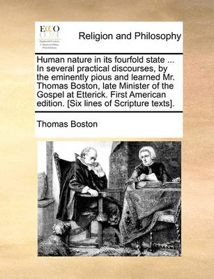 Book cover for Human Nature in Its Fourfold State ... in Several Practical Discourses, by the Eminently Pious and Learned Mr. Thomas Boston, Late Minister of the Gospel at Etterick. First American Edition. [six Lines of Scripture Texts].