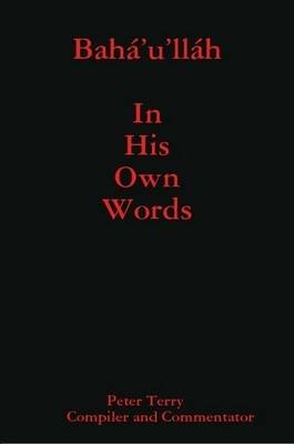 Book cover for Baha'u'llah In His Own Words