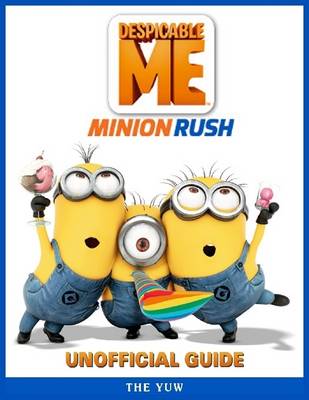 Book cover for Despicable Me Minion Rush Unofficial Guide