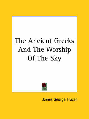 Book cover for The Ancient Greeks and the Worship of the Sky