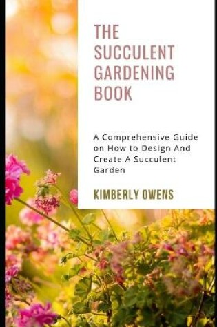 Cover of The Succulent Gardening Book