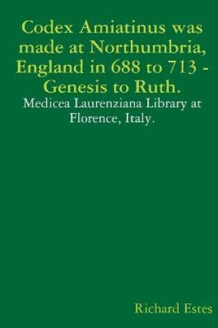 Cover of Codex Amiatinus was made at Northumbria, England in 688 to 713, Genesis to Ruth.