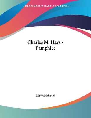 Book cover for Charles M. Hays - Pamphlet