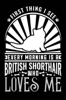 Book cover for First Thing in Morning British Shorthair Loves Me