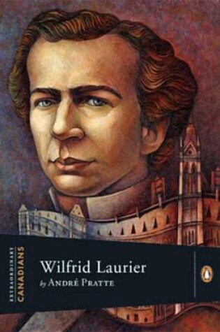 Cover of Extraordinary Canadians Wilfrid Laurier