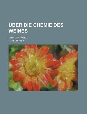 Book cover for Uber Die Chemie Des Weines; Drei Vortage